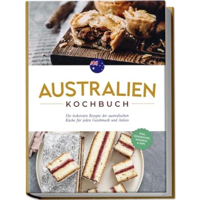Afbeelding van Australien Kochbuch: Die leckersten Rezepte der australischen Küche für jeden Geschmack und Anlass inkl. Fingerfood, Desserts &amp; Dips