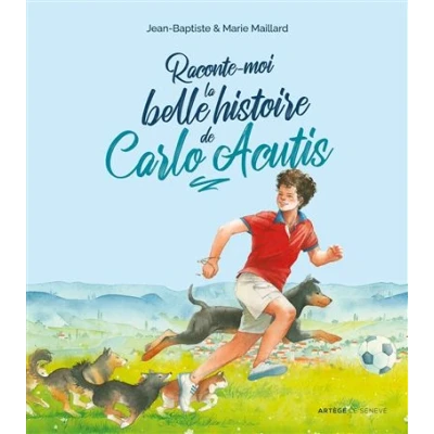 Image de Raconte moi la belle histoire de Carlo Acutis