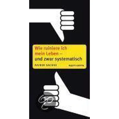 Afbeelding van Wie ruiniere ich mein Leben und zwar systematisch