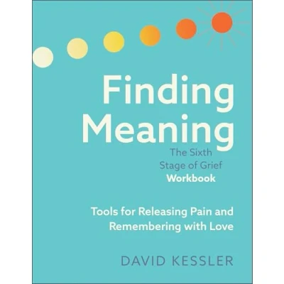 Afbeelding van Finding Meaning: The Sixth Stage of Grief Workbook