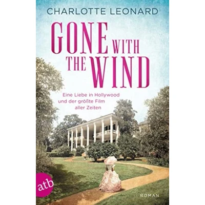 Afbeelding van Gone with the Wind Eine Liebe in Hollywood und der größte Film aller Zeiten: Roman