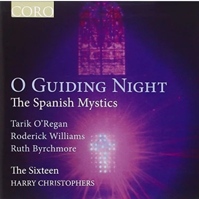 Afbeelding van Tarik O&#039;Regan, Roderick Williams, Ruth Byrchmore, The Sixteen, Harry Christophers O Guiding Night, Spanish Mystics (CD)
