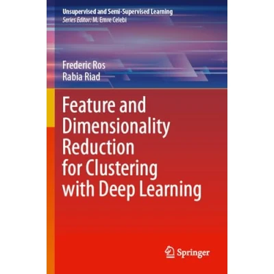 Afbeelding van Unsupervised and Semi Supervised Learning Feature Dimensionality Reduction for Clustering with Deep