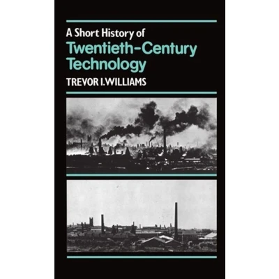 Afbeelding van A Short History of Twentieth Century Technology
