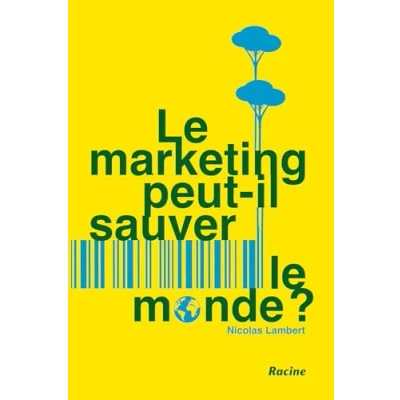Afbeelding van le marketing peut il sauver monde ?