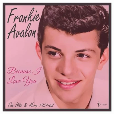 Afbeelding van Frankie Avalon Because I Love You: the Hits and More 1957 62 (LP)