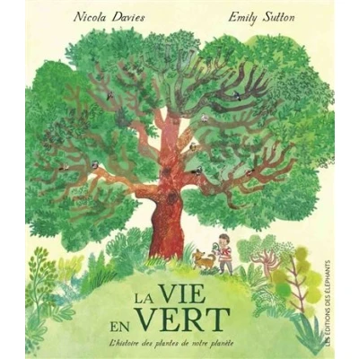 Image de La Vie en Vert L&#039;histoire des plantes de notre planète