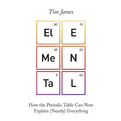 Afbeelding van Elemental How the Periodic Table Can Now Explain Nearly Everything