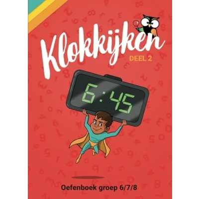 Afbeelding van Klokkijken Rekenen met Tijd Groep 6/7/8 of 4de/5de/6de leerjaar Oefenboek van de Onderwijsexperts Wijzeroverdebasisschool.nl