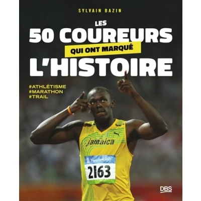 Image de Les 50 coureurs qui ont marqué l&#039;histoire