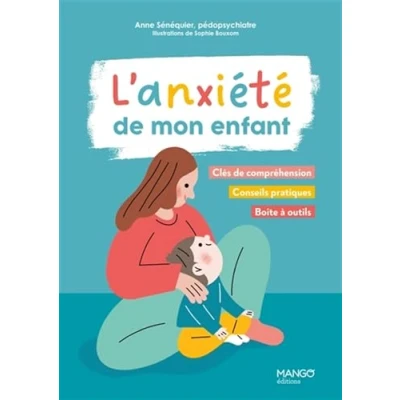 Afbeelding van L&#039;ANXIETE DE MON ENFANT CONSEILS PRATIQUES SOLUTIONS CONCRET