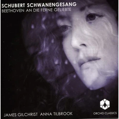 Afbeelding van James Gilchrist &amp; Anna Tilbrook Schubert: Schwanengesang/Beethoven: An Die Ferne Geliebt (CD)