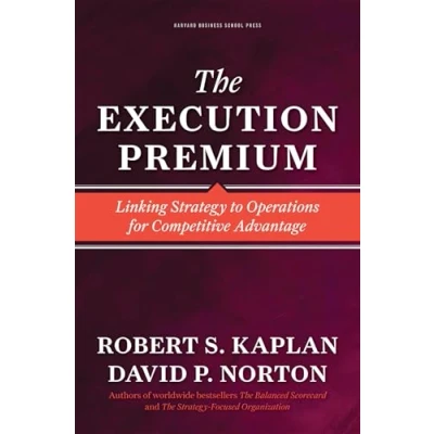 Afbeelding van The Execution Premium: Linking Strategy to Operations for Competitive Advantage
