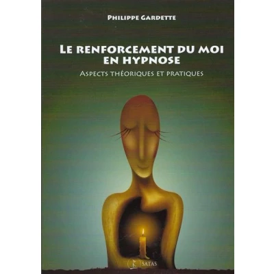 Image de Le renforcement du moi en hypnose Aspects théoriques et pratiques