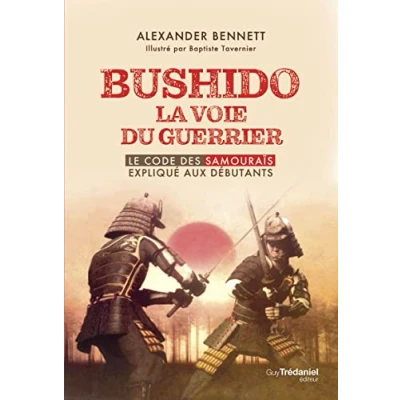 Afbeelding van Bushido la voie du guerrier Le code des samouraïs expliqué aux débutants
