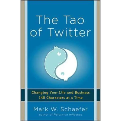 Afbeelding van Tao Of Twitter: Changing Your Life And Business 140 Characte