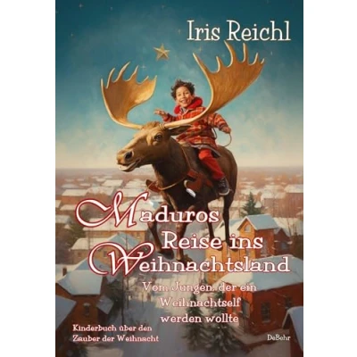 Afbeelding van Maduros Reise ins Weihnachtsland Vom Jungen, der ein Weihnachtself werden wollte Kinderbuch über den Zauber Weihnacht