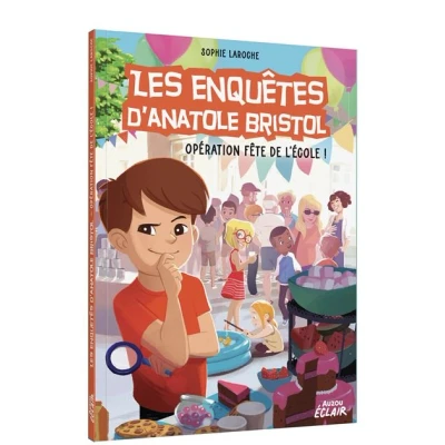 Image de LES ENQUETES D&#039;ANATOLE BRISTOL Tome 15 Opération fête de l&#039;école !