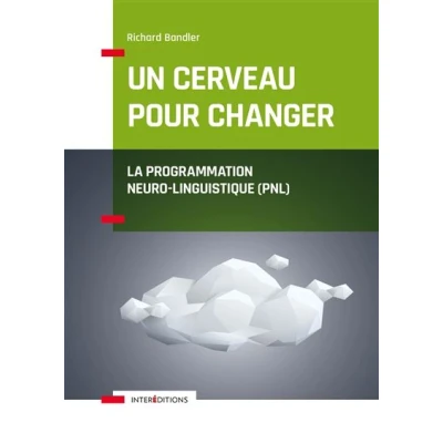 Image de Un cerveau pour changer La Programmation Neuro Linguistique (PNL)
