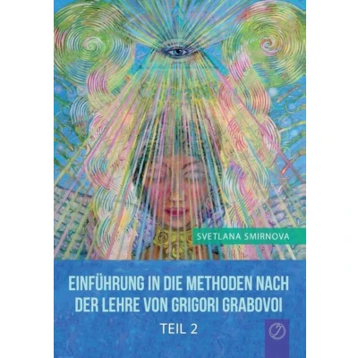 Afbeelding van Einführung in die Methoden nach der Lehre von Grigori Grabovoi Teil 2