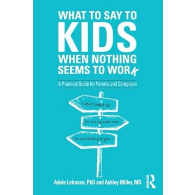 Afbeelding van What to Say Kids When Nothing Seems Work