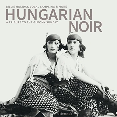 Afbeelding van Hungarian Noir A Tribute To The Gloomy Sunday