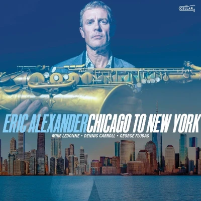 Afbeelding van Eric Alexander Chicago To New York (CD)