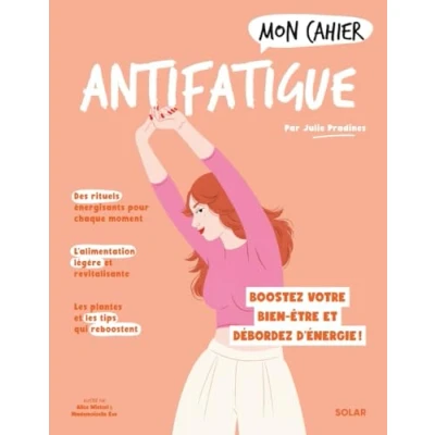 Afbeelding van Mon Cahier Antifatigue: Boostez votre bien être et débordez d&#039;énergie !