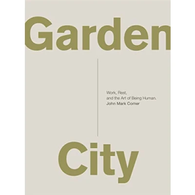 Afbeelding van Garden City Work, Rest, and the Art of Being Human