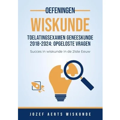 Afbeelding van Oefeningen Wiskunde Vlaanderen 7 Vraagstukken van 2018 tot 2024 Toelatingsexamen Arts/Tandarts/Dierenarts in