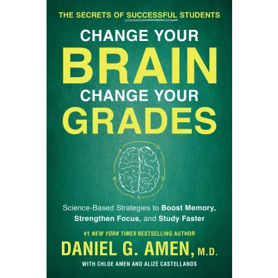 Afbeelding van Change Your Brain, Grades: The Secrets of Successful Students: Science Based Strategies to Boost Memory, Strengthen Focus, and Study Faste
