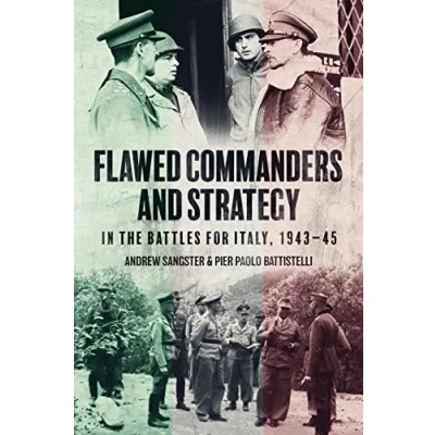 Afbeelding van Flawed Commanders and Strategy in the Battles for Italy, 194345