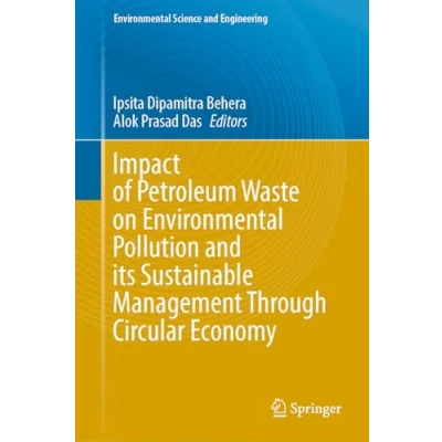 Afbeelding van Environmental Science and Engineering Impact of Petroleum Waste on Pollution its Sustainable Management Through Circular Economy
