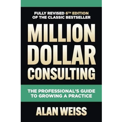 Afbeelding van Million Dollar Consulting, Sixth Edition: The Professional&#039;s Guide to Growing a Practice