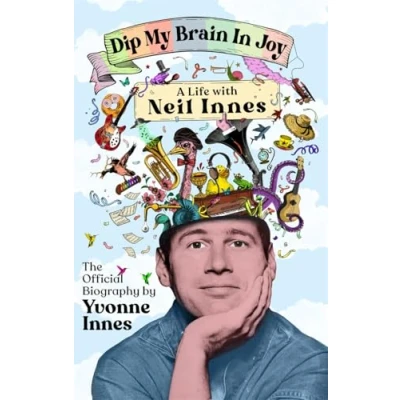 Afbeelding van Dip My Brain in Joy: A Life With Neil Innes