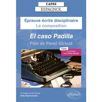 Image de CAPES Espagnol 2025 Épreuve écrite disciplinaire La composition Pavel GIROUD, El caso Padilla [Film]