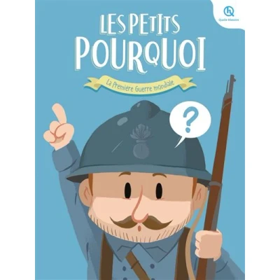 Image de Les Petits Pourquoi : La Première Guerre mondiale