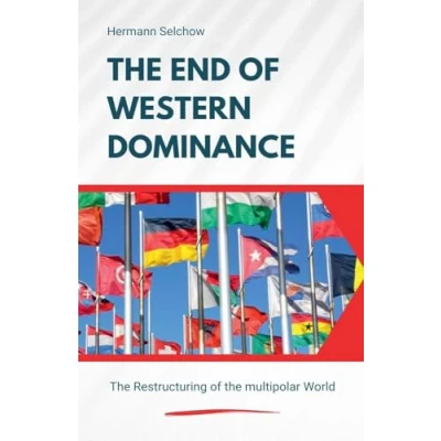 Afbeelding van the End of Western Dominance Restructuring multipolar World