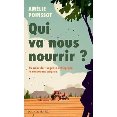 Afbeelding van QUI VA NOUS NOURRIR ? AU COEUR DE L&#039;URGENCE ECOLOGIQUE,
