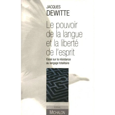 Image de Le pouvoir de la langue et liberté l&#039;esprit Essai sur résistance au langage totalitaire