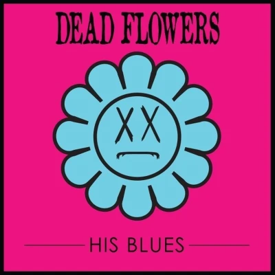 Afbeelding van Dead Flowers His Blues (LP)