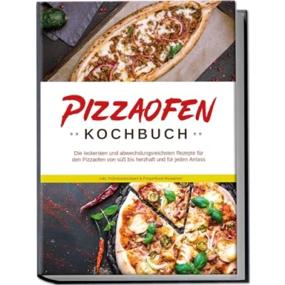 Afbeelding van Pizzaofen Kochbuch: Die leckersten und abwechslungsreichsten Rezepte für den von süß bis herzhaft jeden Anlass inkl. Frühstücksideen &amp; Fingerfood Rezepten