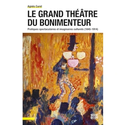 Afbeelding van LE GRAND THEATRE DU BONIMENTEUR PRATIQUES SPECTACULAIRES ET