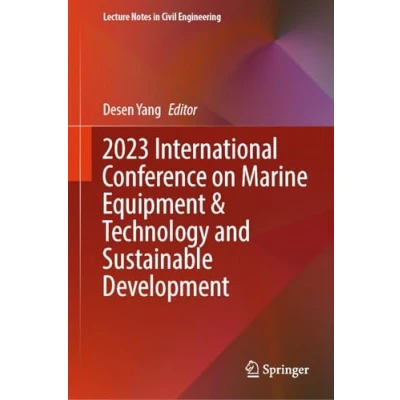 Afbeelding van Lecture Notes in Civil Engineering 2023 International Conference on Marine Equipment &amp; Technology and Sustainable Development