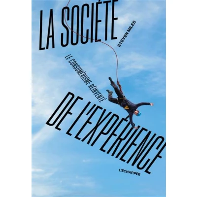Afbeelding van LA SOCIETE DE L&#039;EXPERIENCE LE CONSUMERISME REINVENTE