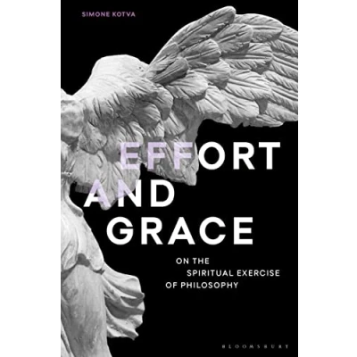 Afbeelding van Re inventing Philosophy as a Way of Life Effort and Grace