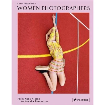 Image de Women Photographers From Anna Atkins to Newsha Tavakolian /anglais