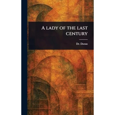 Afbeelding van A Lady of the Last Century