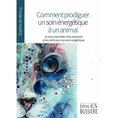 Afbeelding van COMMENT PRODIGUER UN SOIN ENERGETIQUE A ANIMAL