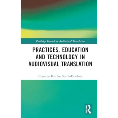 Afbeelding van Routledge Research in Audiovisual Translation Practices, Education and Technology